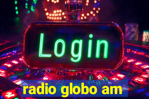 radio globo am